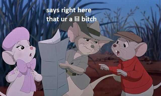 rescuers down under mouse - says right here that ur a lil bitch