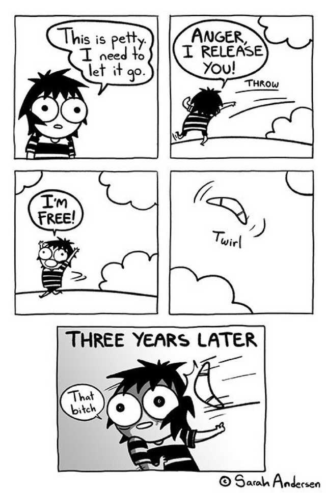 sarah comic - This is petty I need to let it go. Anger I Release You! Throw I'M Free! Twirl Three Years Later That bitch Sarah Andersen