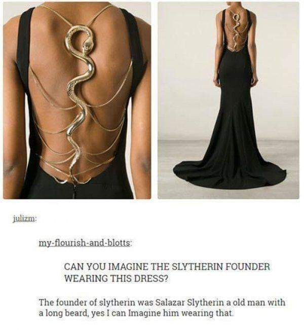 slytherin dress - julizm myflourishandblotts Can You Imagine The Slytherin Founder Wearing This Dress? The founder of slytherin was Salazar Slytherin a old man with a long beard, yes I can Imagine him wearing that