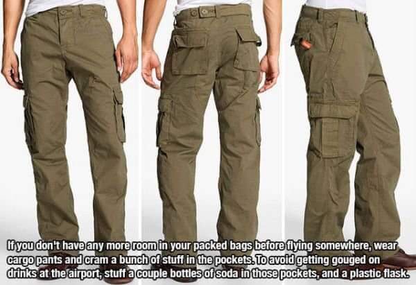 cargo pants kuwait - If you don't have any more room in your packed bags before flying somewhere, wear cargo pants and cram a bunch of stuff in the pockets. To avoid getting gouged on drinks at the airport, stuff a couple bottles of soda in those pockets,