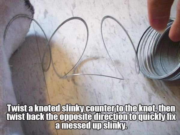 1990s - Twist a knoted slinky counterto the knot, then twist back the opposite direction to quickly fix a messed up slinky.