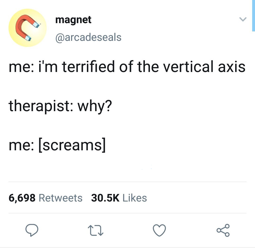 therapy meme - im literally shaking rn - magnet me i'm terrified of the vertical axis therapist why? me screams 6,698