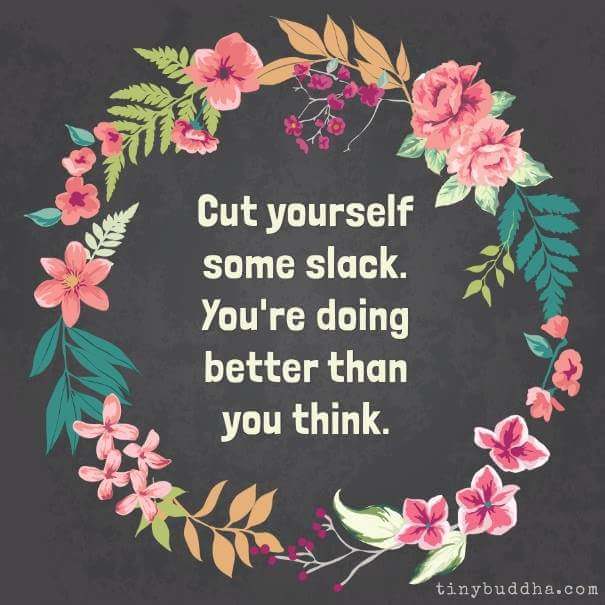 therapy meme - cut yourself some slack you re doing better than you think - Cut yourself some slack. You're doing better than you think. tinybuddha.com