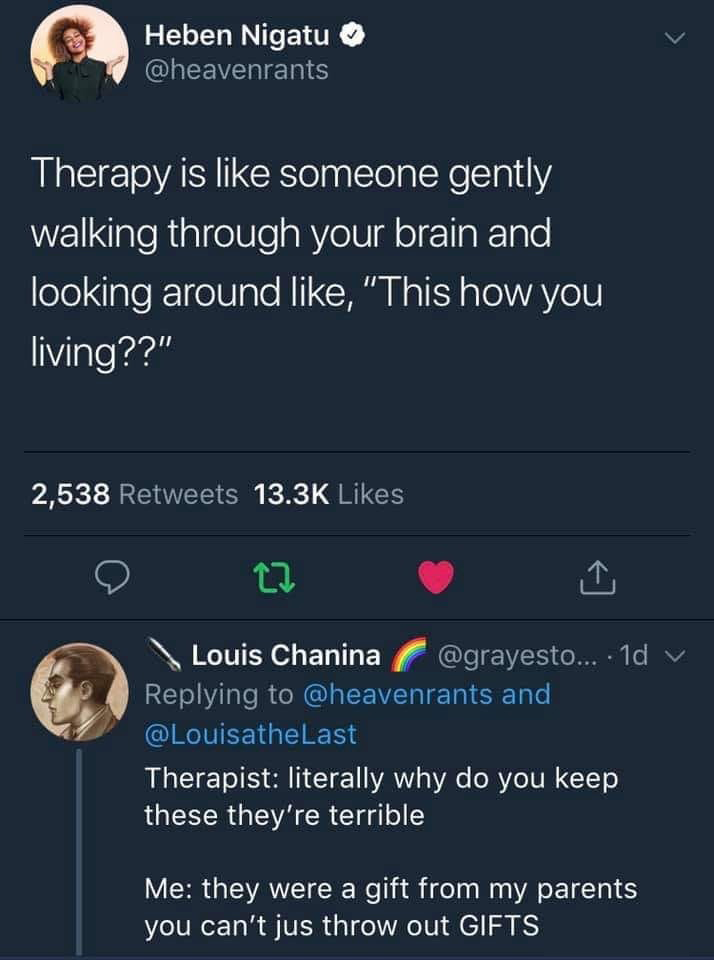 therapy meme - therapy is like - Heben Nigatu Therapy is someone gently walking through your brain and looking around ,
