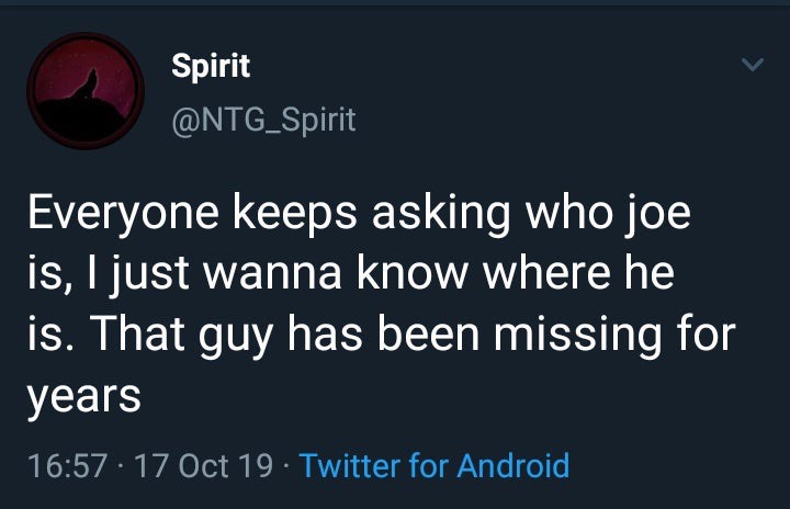 lyrics - Spirit Everyone keeps asking who joe is, I just wanna know where he is. That guy has been missing for years 17 Oct 19. Twitter for Android
