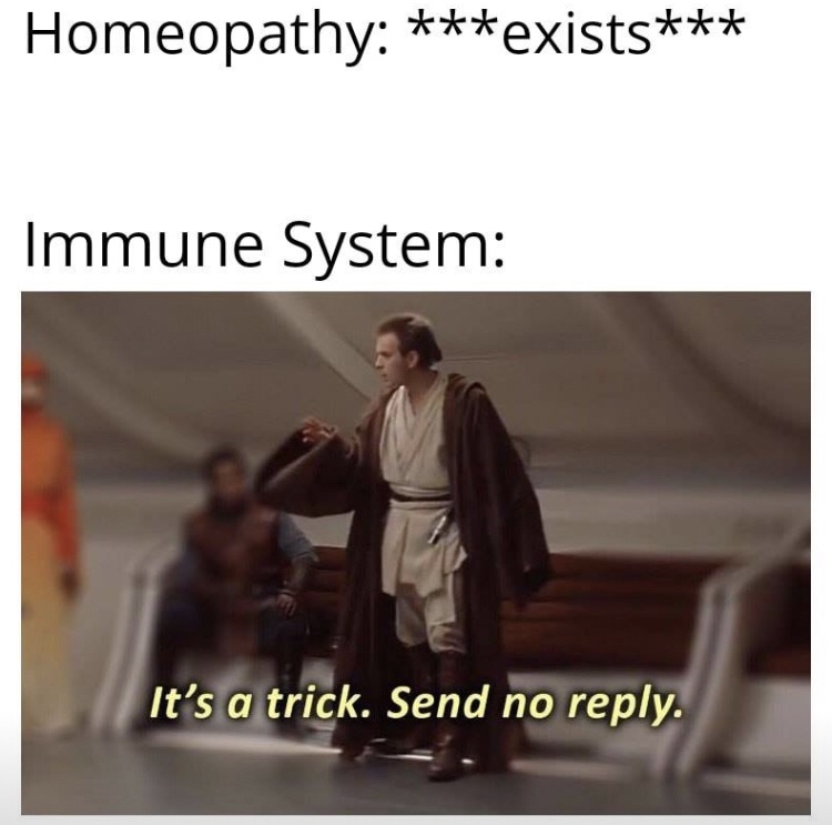 science meme - it's a trap send no reply - Homeopathy exists Immune System It's a trick. Send no .