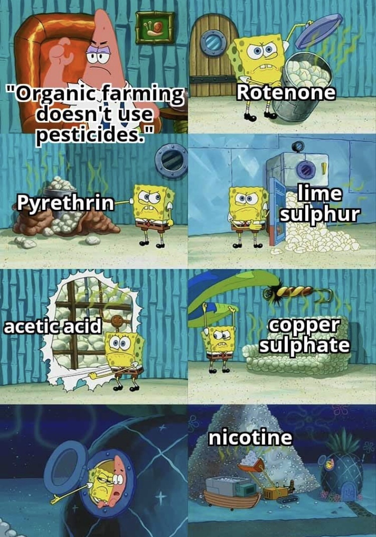 science meme - spongebob showing diapers - Wu Rotenone "Organic farming doesn't use pesticides." Pyrethrin o lime sulphur acetic acid copper sulphate nicotine