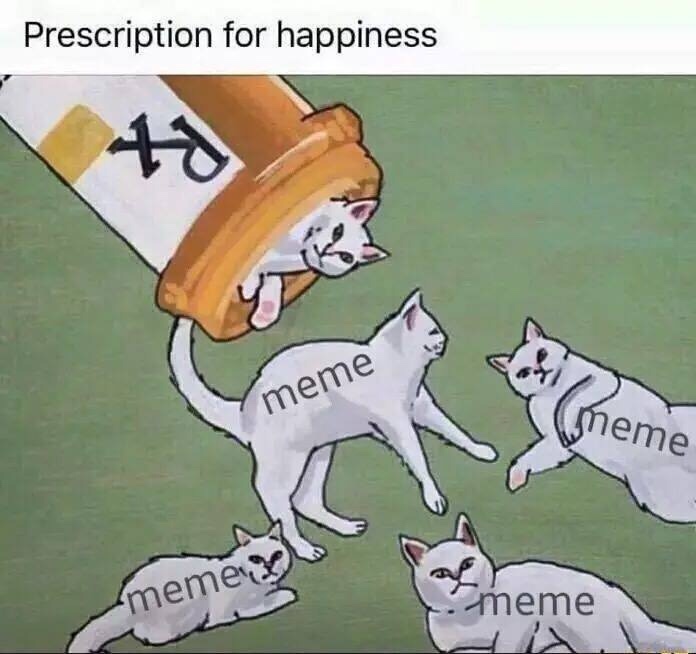 prescription for happiness - Prescription for happiness meme Cmeme memela meme