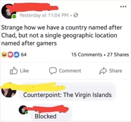 gamer virgin islands meme - Yesterday at . Strange how we have a country named after Chad, but not a single geographic location named after gamers 15 . 27 Comment Counterpoint The Virgin Islands Blocked