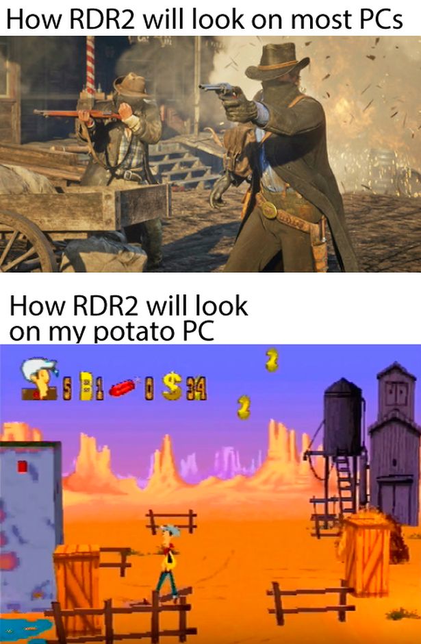 games - How RDR2 will look on most PCs How RDR2 will look on my potato Pc 16582 $ 34