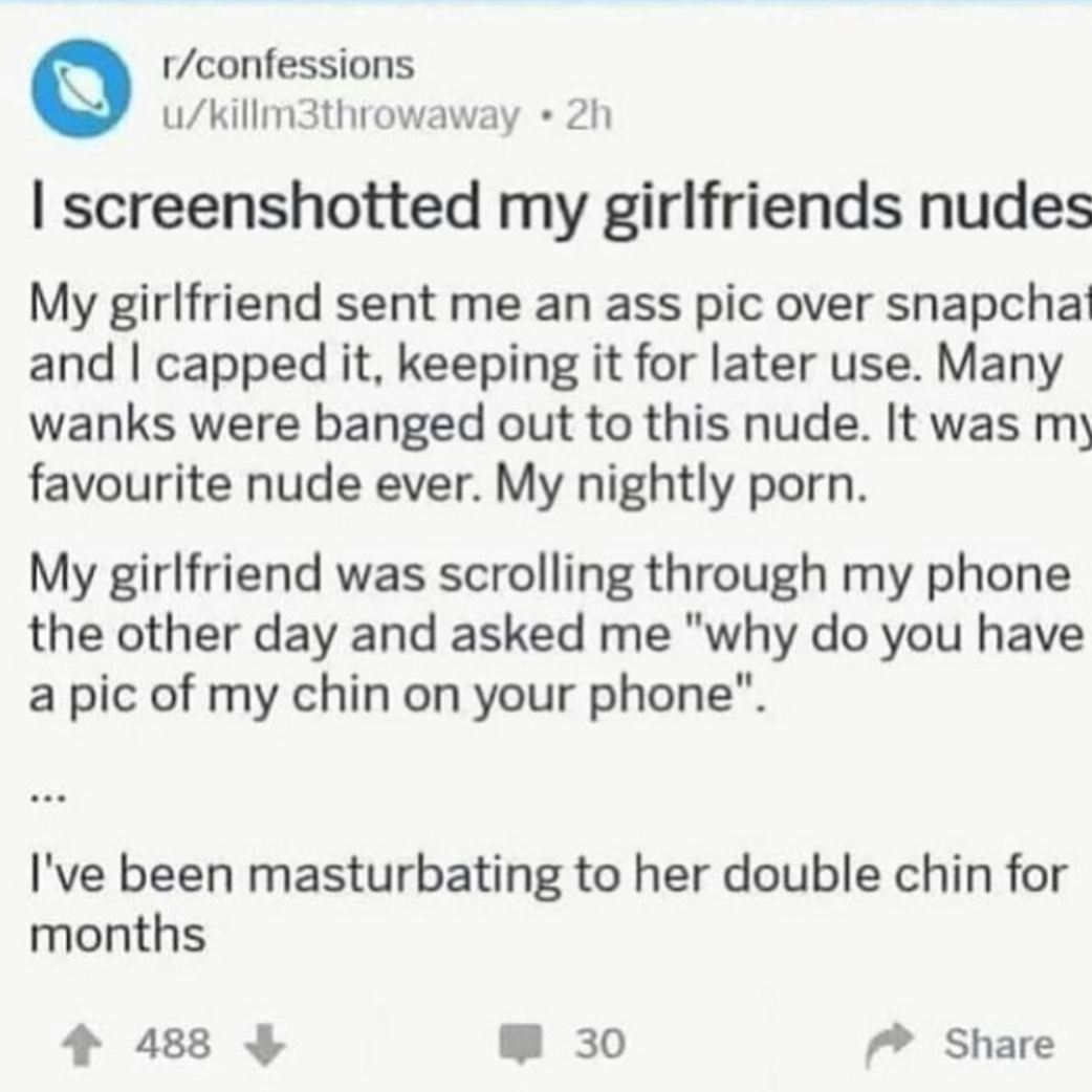diagram - rconfessions ukillm3throwaway 2h I screenshotted my girlfriends nudes My girlfriend sent me an ass pic over snapchat and I capped it, keeping it for later use. Many wanks were banged out to this nude. It was my favourite nude ever. My nightly po