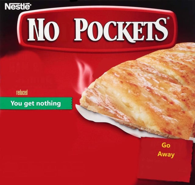 no pockets hot pockets - Nestle No Pockets reduced You get nothing Go Away