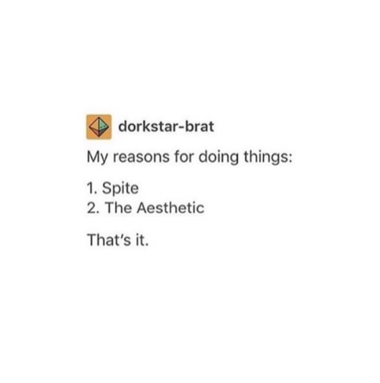 spite aesthetic meme - dorkstarbrat My reasons for doing things 1. Spite 2. The Aesthetic That's it.