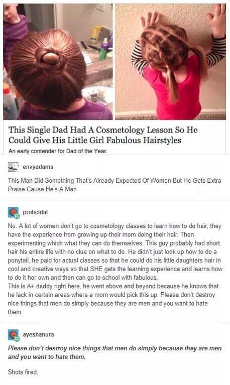 feminist rekt - This Single Dad Had A Cosmetology Lesson So He Could Give His Little Girl Fabulous Hairstyles An early contender for Dad of the Year. envyadams This Man Did Something That's Already Expected Of Women But He Gets Extra Praise Cause He's A M