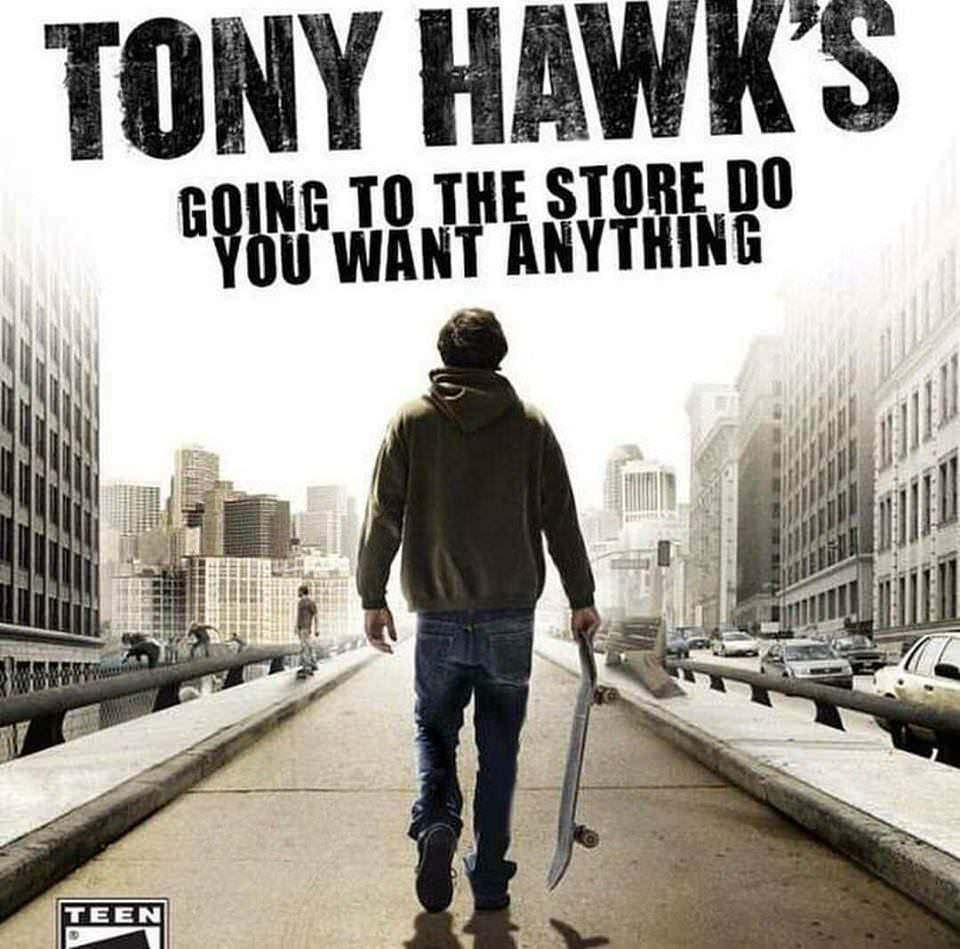 tony hawk proving ground - Tony Hawk'S Going To The Store Do You Want Anything Teen