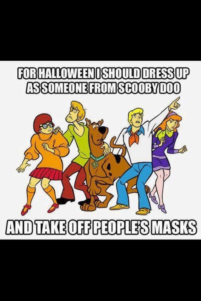 scooby doo cartoon - For Halloweenishould Dress Up As Someone From Scooby Doo And Take Off Peoples Masks