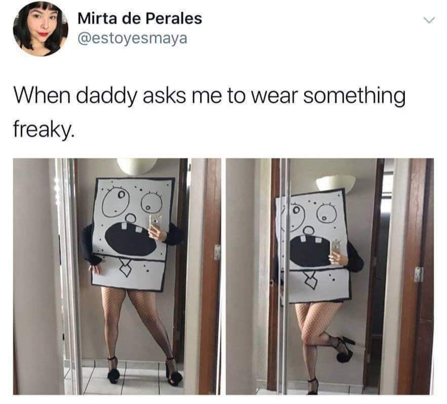 spongebob halloween costume meme - Mirta de Perales When daddy asks me to wear something freaky.