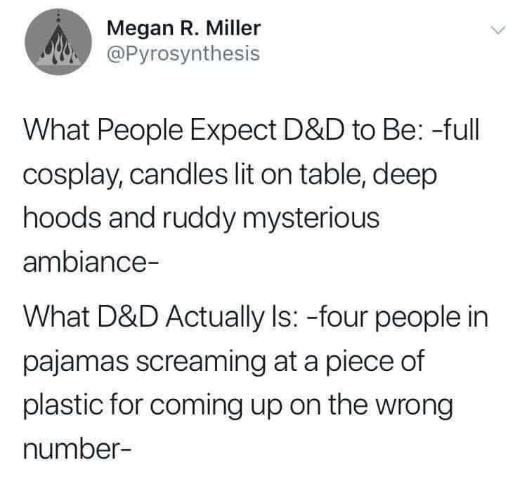 world war 1 slides - Megan R. Miller What People Expect D&D to Be full cosplay, candles lit on table, deep hoods and ruddy mysterious ambiance What D&D Actually Is four people in pajamas screaming at a piece of plastic for coming up on the wrong number