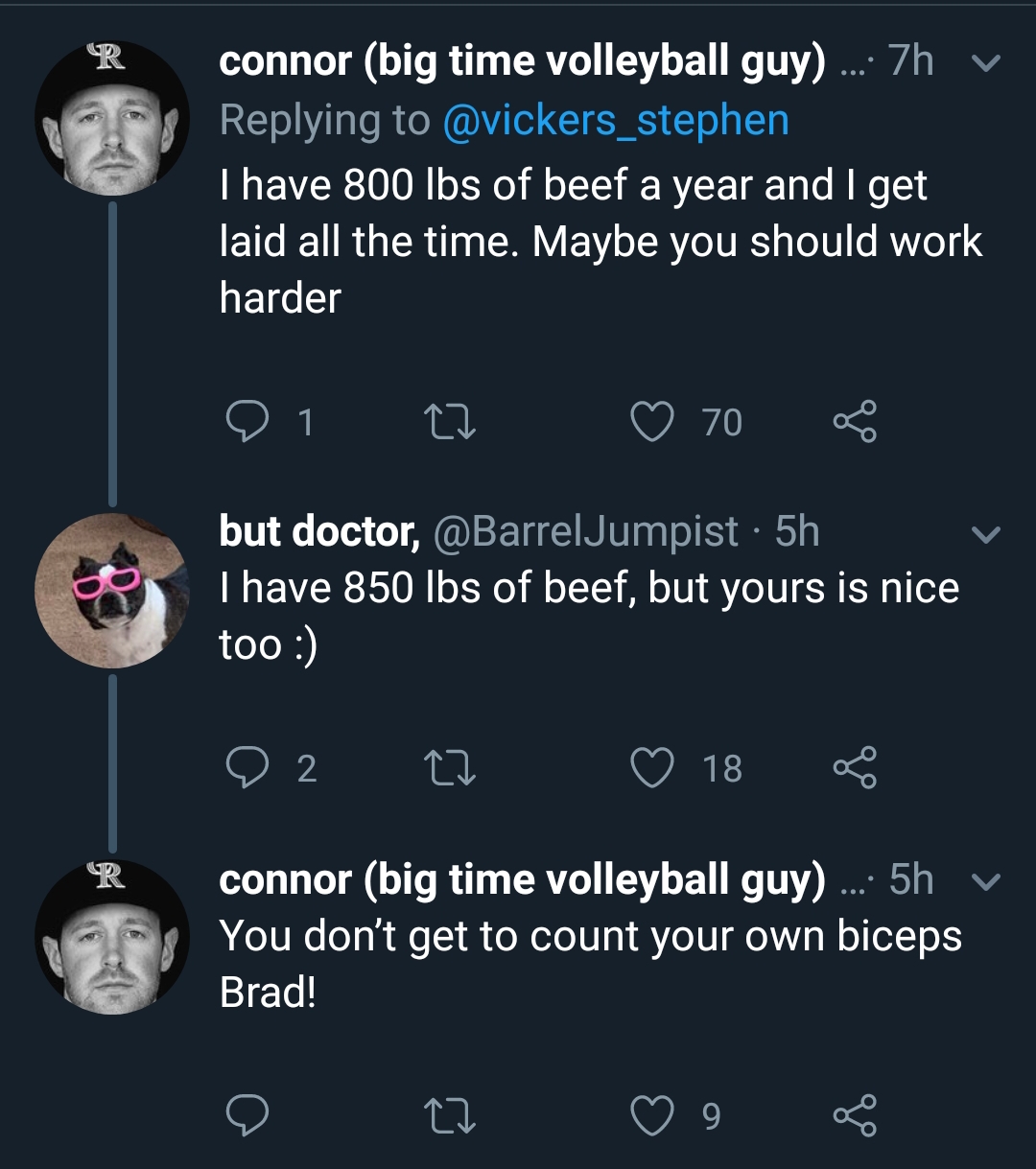 rant - screenshot - connor big time volleyball guy... 7h v I have 800 lbs of beef a year and I get laid all the time. Maybe you should work harder 01 22 70 g but doctor, 5h Thave 850 lbs of beef, but yours is nice too 02 27 18 8 connor big time volleyball