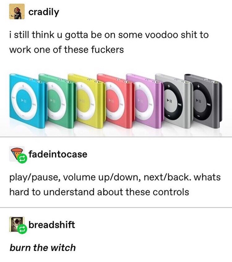 do apple sell - cradily i still think u gotta be on some voodoo shit to work one of these fuckers fadeintocase playpause, volume updown, nextback. whats hard to understand about these controls breadshift burn the witch