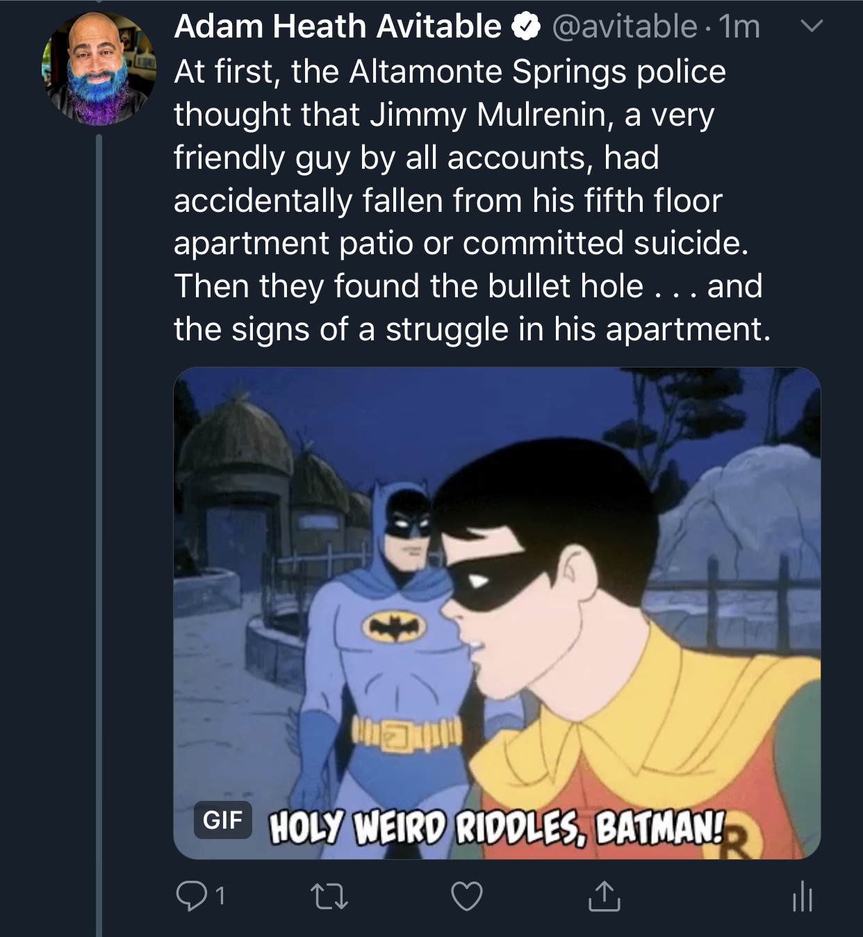 batman and robin cartoon - v Adam Heath Avitable 1m At first, the Altamonte Springs police thought that Jimmy Mulrenin, a very friendly guy by all accounts, had accidentally fallen from his fifth floor apartment patio or committed suicide. Then they found