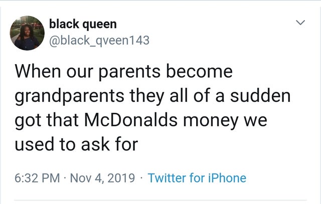 we heart it quotes - black queen When our parents become grandparents they all of a sudden got that McDonalds money we used to ask for Twitter for iPhone