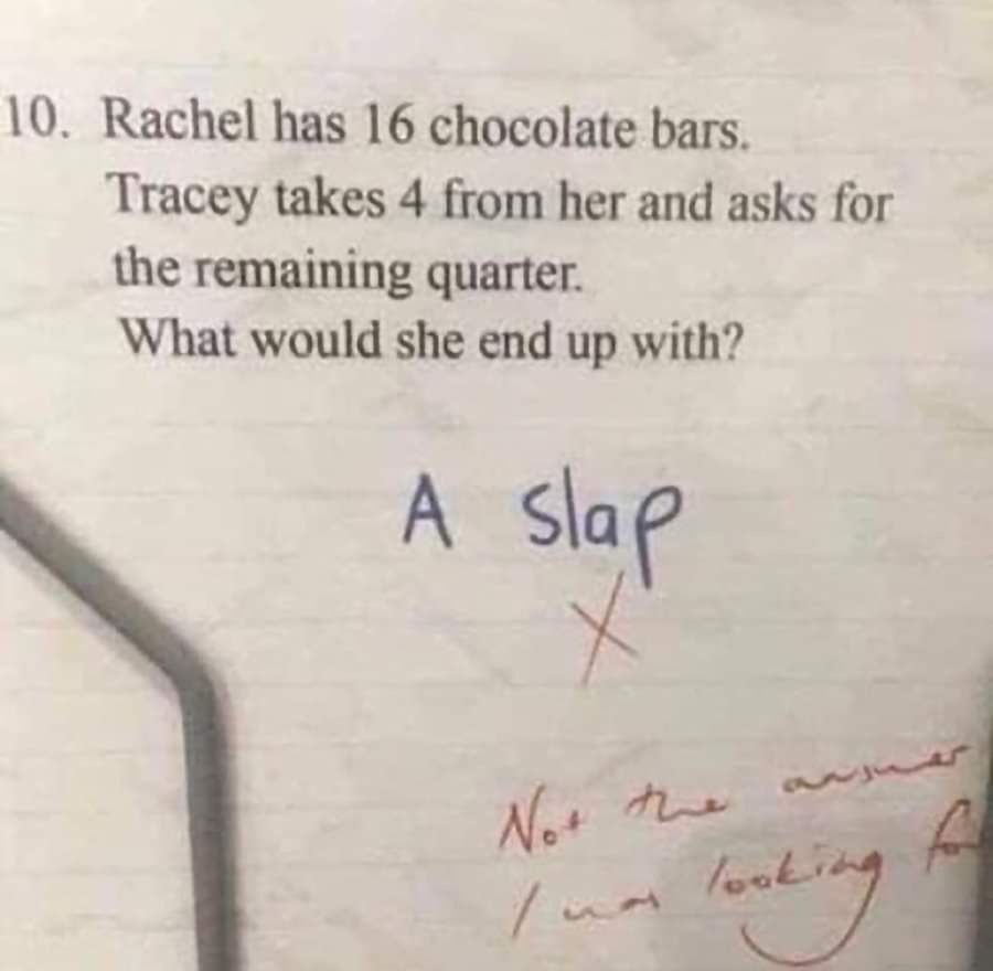 fh swf - 10. Rachel has 16 chocolate bars. Tracey takes 4 from her and asks for the remaining quarter. What would she end up with? A slap Not the are