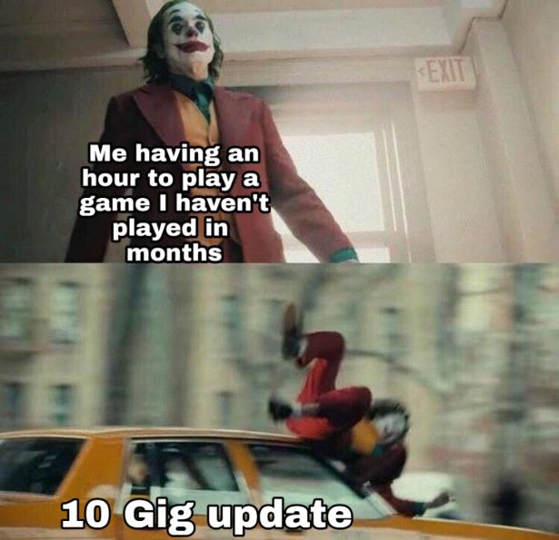 joker car meme - Me having an hour to play a game I haven't played in months 10 Gig update