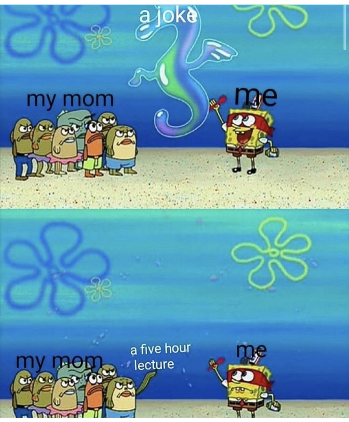 Internet meme - Joke k my mom a five hour me my mom lecture