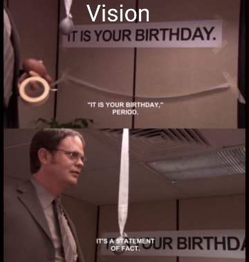 Avengers meme - dwight jokes - Vision Mt Is Your Birthday.