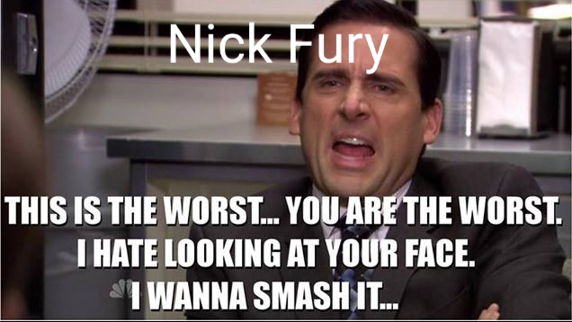 Avengers meme - funny office gifs - Nick Fury This Is The Worst... You Are The Worst. I Hate Looking At Your Face. St Wanna Smash It...