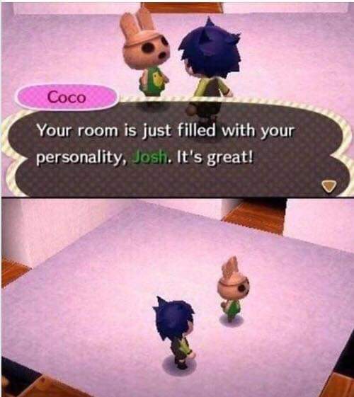 animal crossing memes - Coco Your room is just filled with your personality, Josh. It's great!