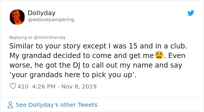 Racism - Dollyday Similar to your story except I was 15 and in a club. My grandad decided to come and get me . Even worse, he got the Dj to call out my name and say 'your grandads here to pick you up'. 410 8 See Dollyday's other Tweets