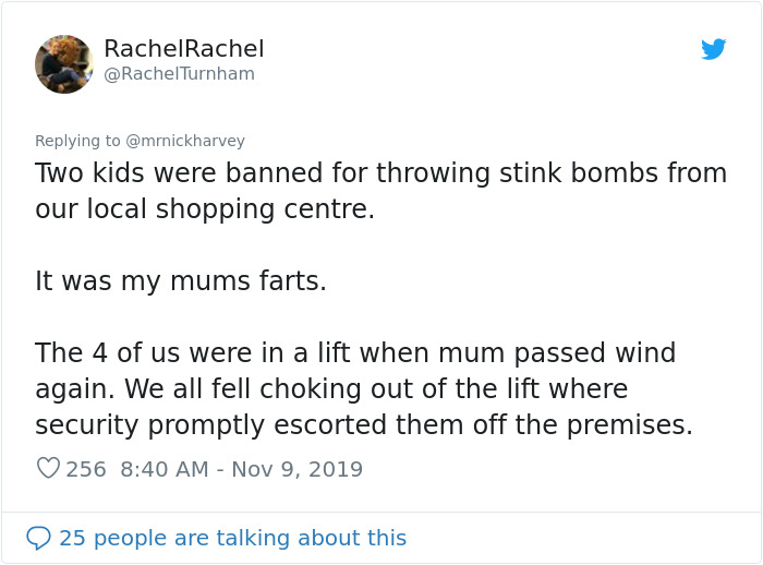 document - RachelRachel Turnham Two kids were banned for throwing stink bombs from our local shopping centre. It was my mums farts. The 4 of us were in a lift when mum passed wind again. We all fell choking out of the lift where security promptly escorted
