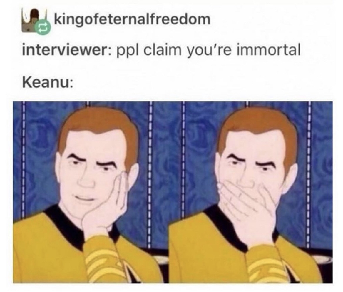 oj your wife is dead - kingofeternalfreedom interviewer ppl claim you're immortal Keanu