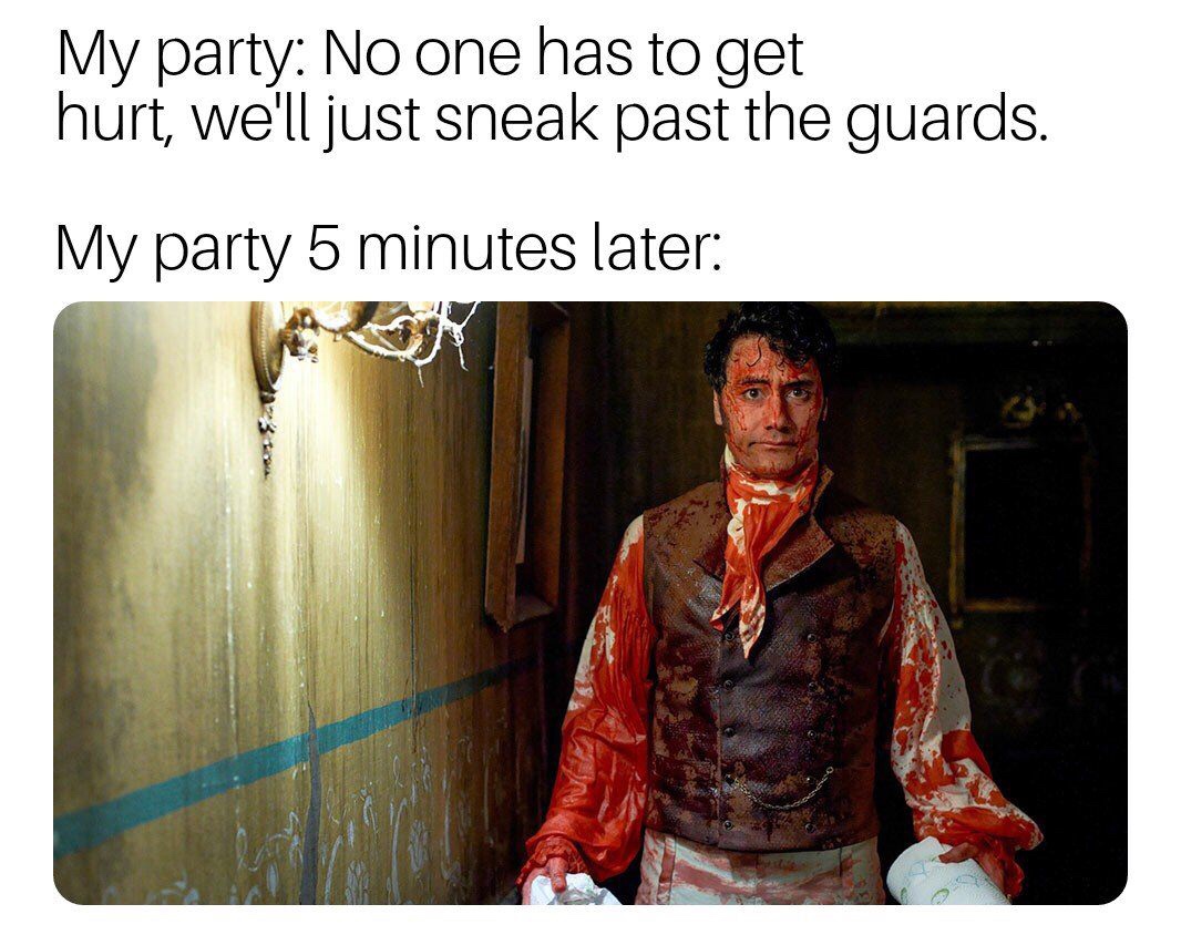 dungeons and dragons - dungeons & dragons meme - My party No one has to get hurt, we'll just sneak past the guards. My party 5 minutes later