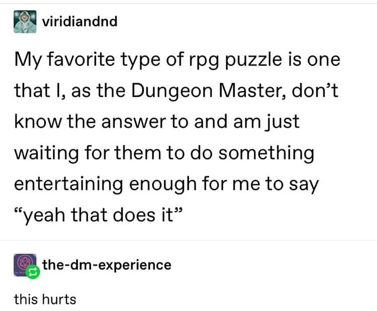 dungeons and dragons - d&d puzzles for toddlers meme - viridiandnd My favorite type of rpg puzzle is one that I, as the Dungeon Master, don't know the answer to and am just waiting for them to do something entertaining enough for me to say "yeah that does