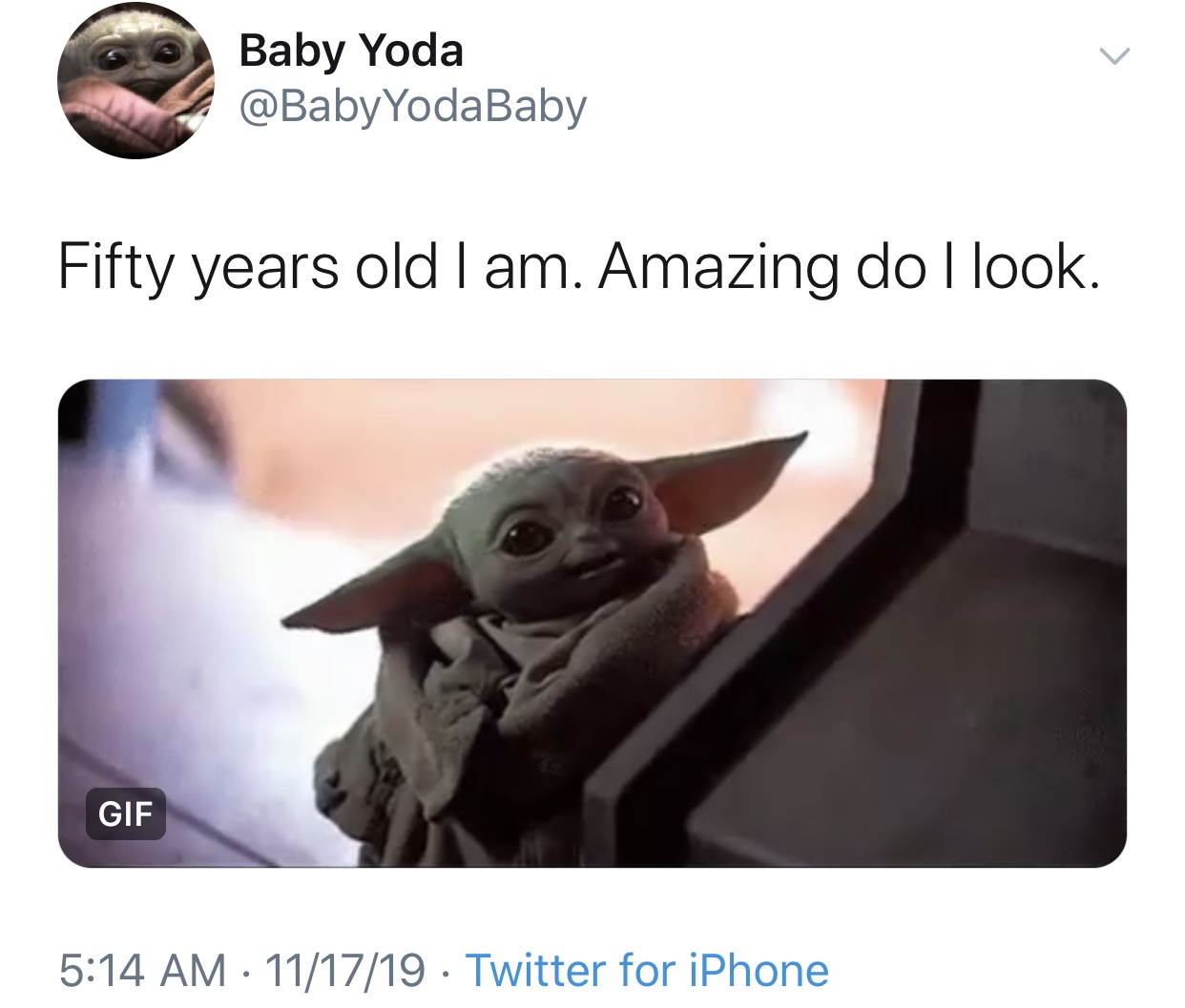 baby yoda meme - photo caption - Baby Yoda Fifty years old I am. Amazing do I look. Gif 111719 Twitter for iPhone