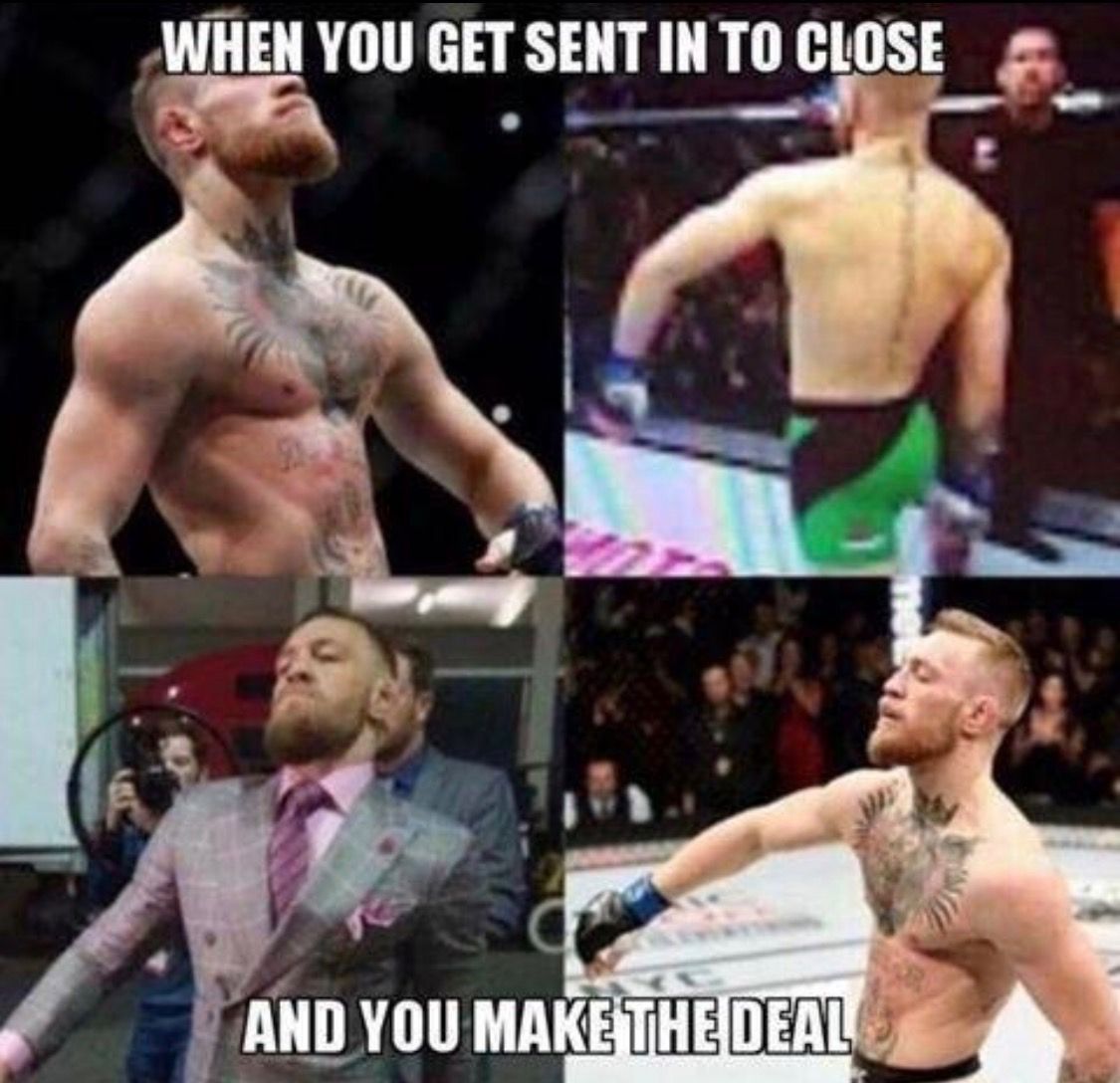 conor mcgregor meme - When You Get Sent In To Close And You Make The Deal