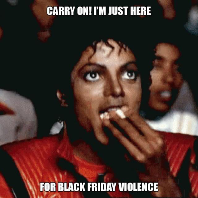 funny black friday meme - Carry On! I'M Just Here For Black Friday Violence