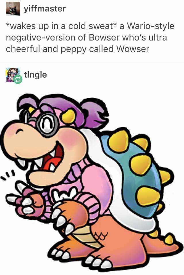 super mario bowser - yiffmaster wakes up in a cold sweat a Wariostyle negativeversion of Bowser who's ultra cheerful and peppy called Wowser tingle
