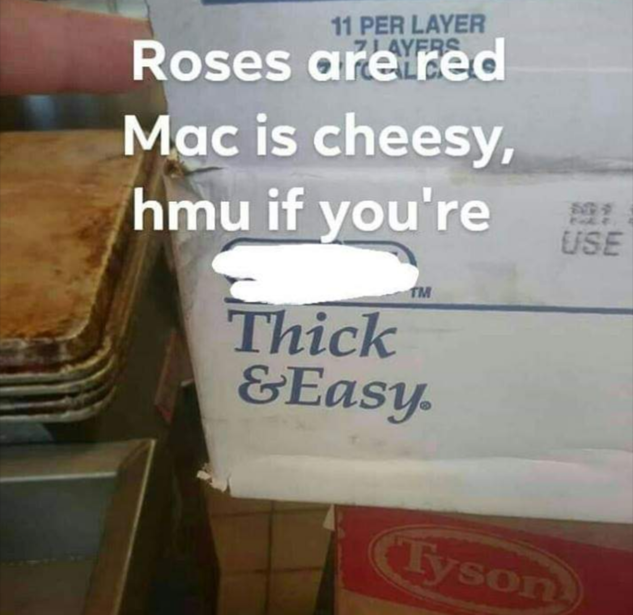 signage - 11 Per Layer Roses are red Mac is cheesy, hmu if you're on Use Thick &Easy Tyson