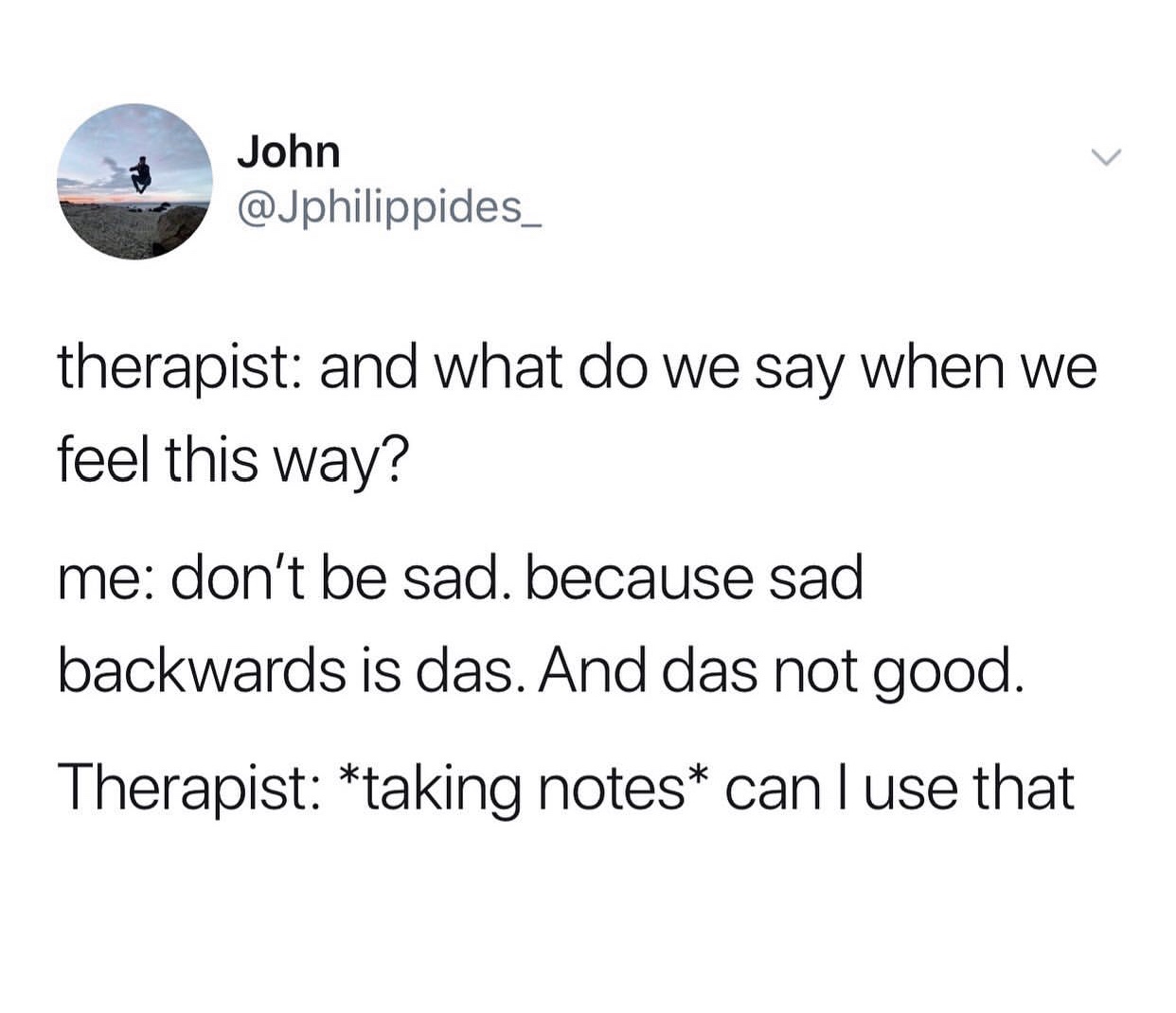 seventeen meme insta - John therapist and what do we say when we feel this way? me don't be sad. because sad backwards is das. And das not good. Therapist taking notes can I use that