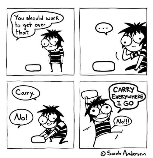 sarah's scribbles - You should work to get over that. Carry Everywhere I Go No! No!!! Sarah Andersen