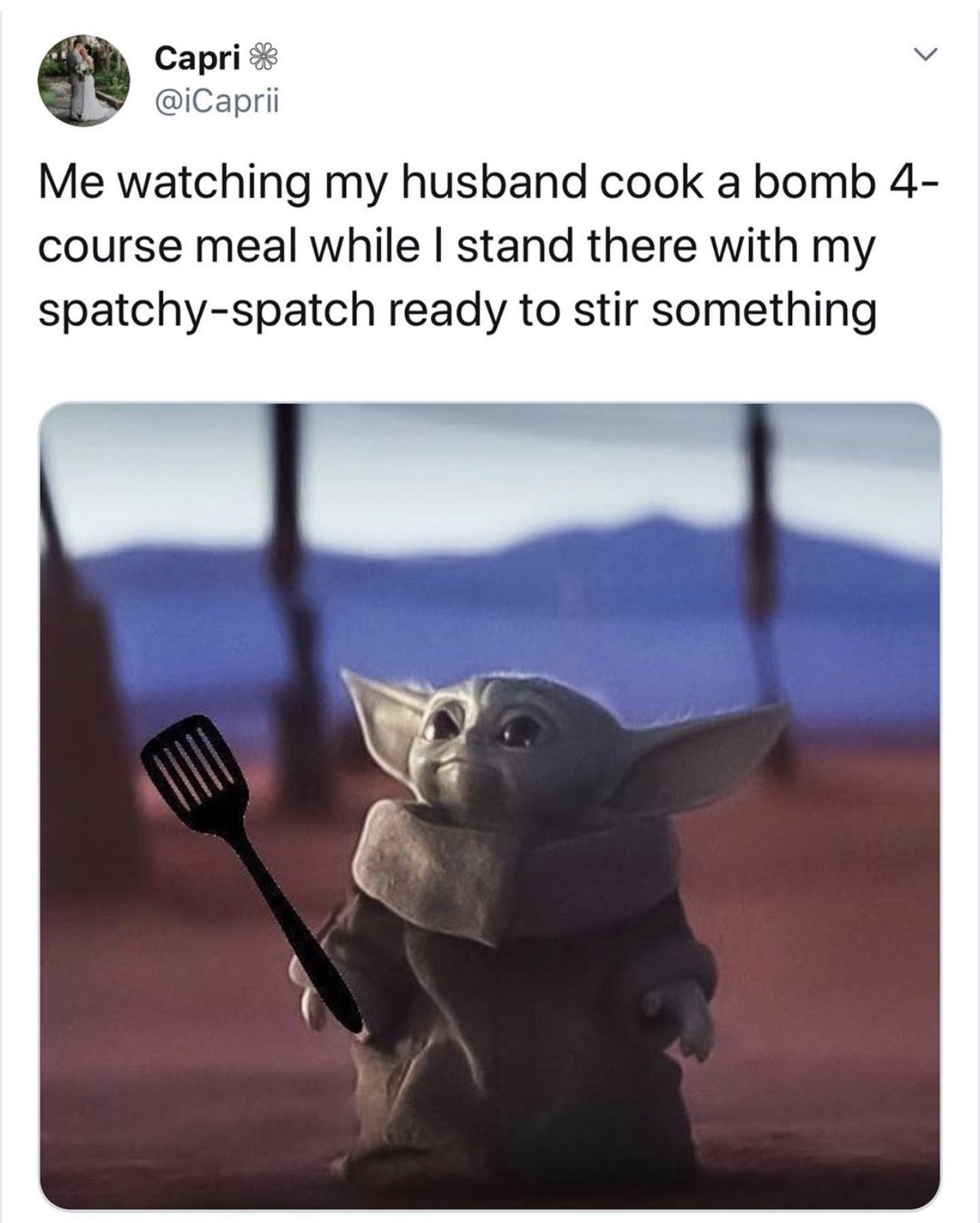 baby yoda memes pancakes - Capri H Me watching my husband cook a bomb 4 course meal while I stand there with my spatchyspatch ready to stir something