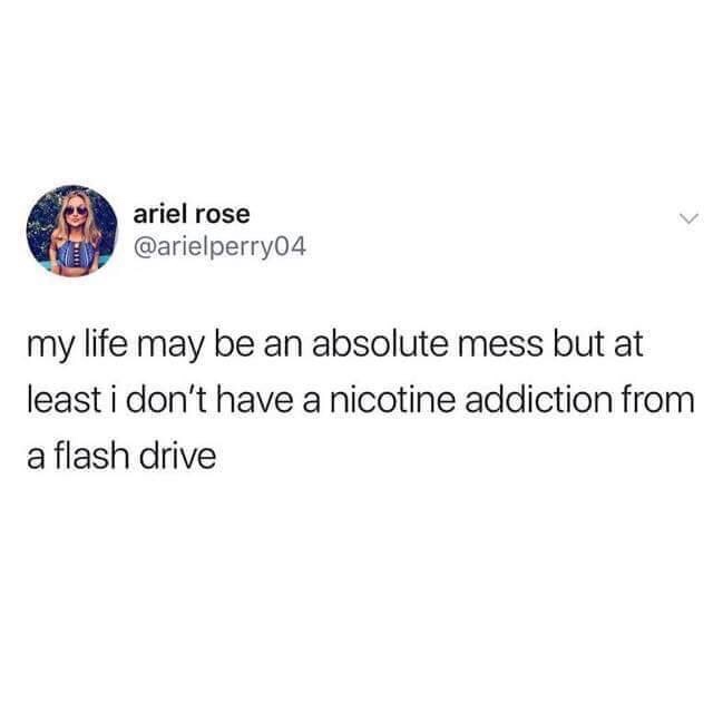 might fuck off to australia meme - ariel rose my life may be an absolute mess but at least i don't have a nicotine addiction from a flash drive