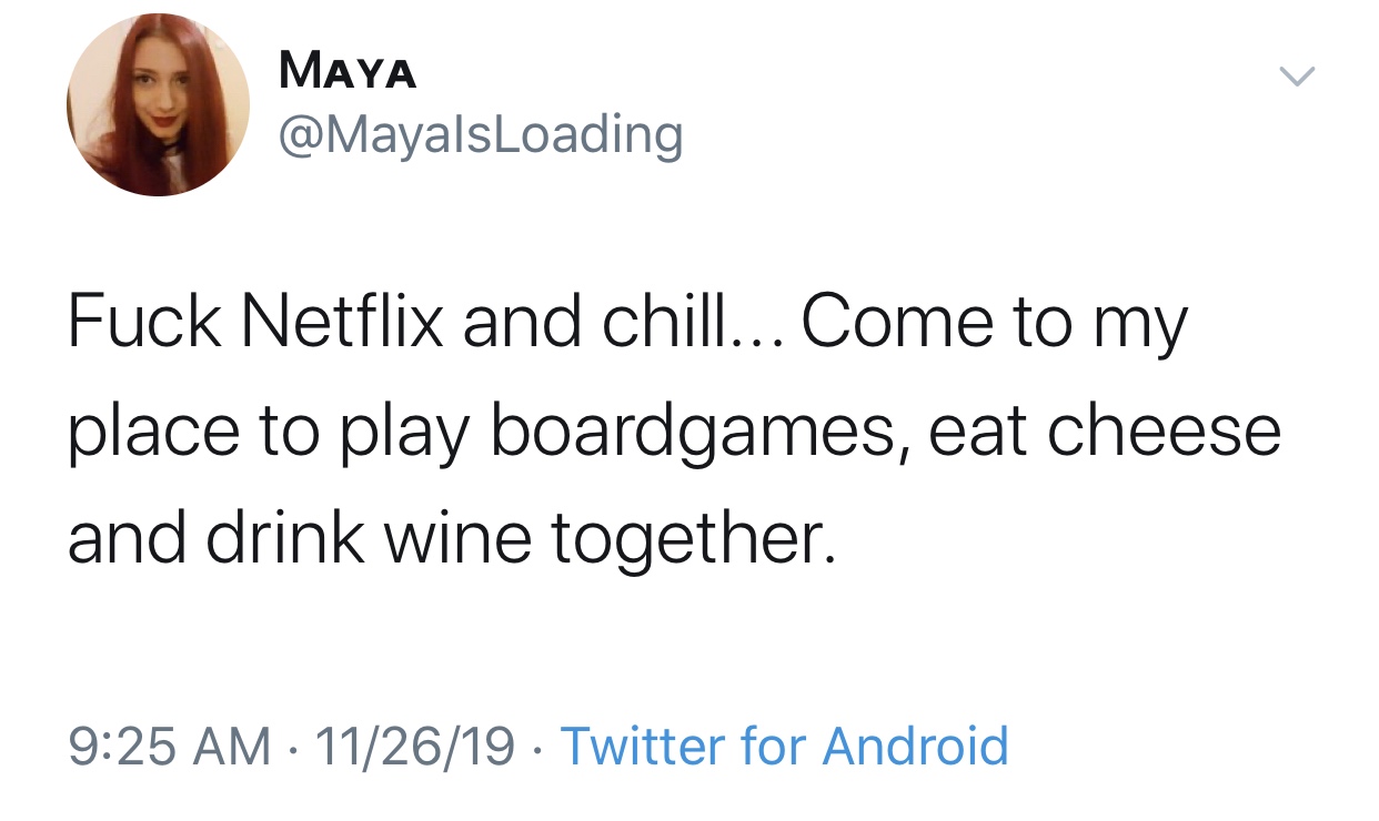 james gunn expendables tweet - Maya Fuck Netflix and chill... Come to my place to play boardgames, eat cheese and drink wine together. 112619 Twitter for Android