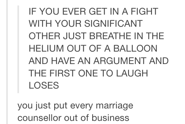 you mean everything to me - If You Ever Get In A Fight With Your Significant Other Just Breathe In The Helium Out Of A Balloon And Have An Argument And The First One To Laugh Loses you just put every marriage counsellor out of business