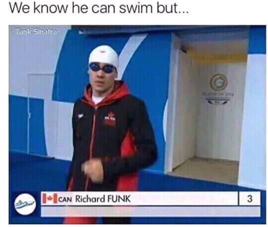 olympics memes - We know he can swim but... Tank Sinatra I Can Richard Funk
