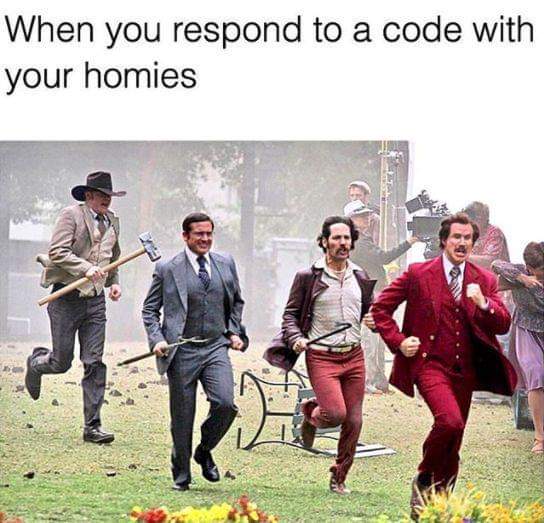 you respond to a code with your homies - When you respond to a code with your homies